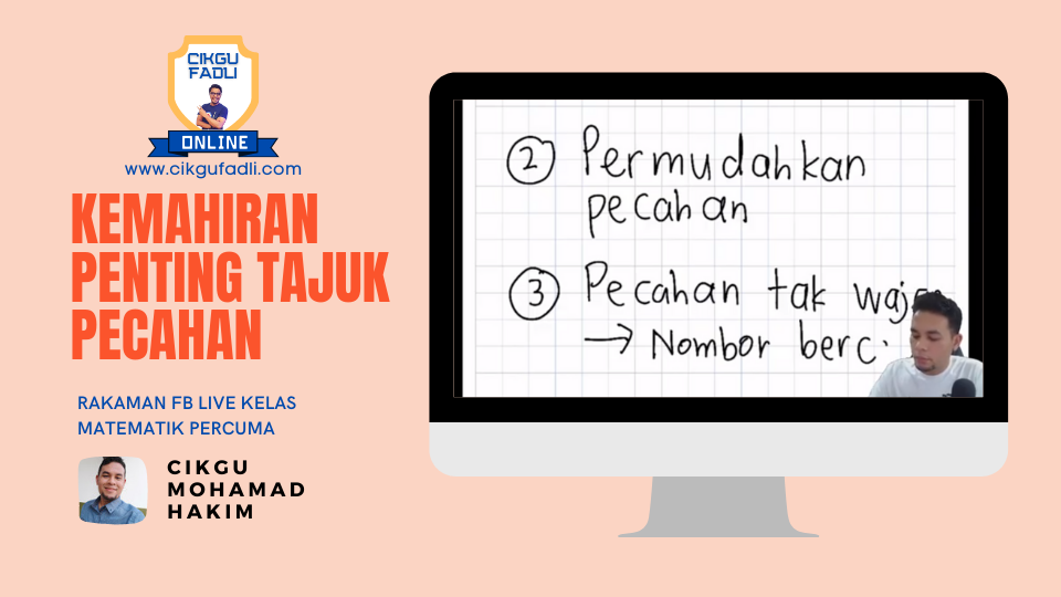 Kelas Live Cikgu Hakim: Kemahiran penting tajuk pecahan (Tahap 2 Tahun 4, 5 dan 6) – Cikgu Mohamad Hakim