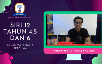 SIRI 12 Tahun 4,5 dan 6 Rakaman Kelas Live Matematik Percuma Cikgu Mohd Fadli Salleh