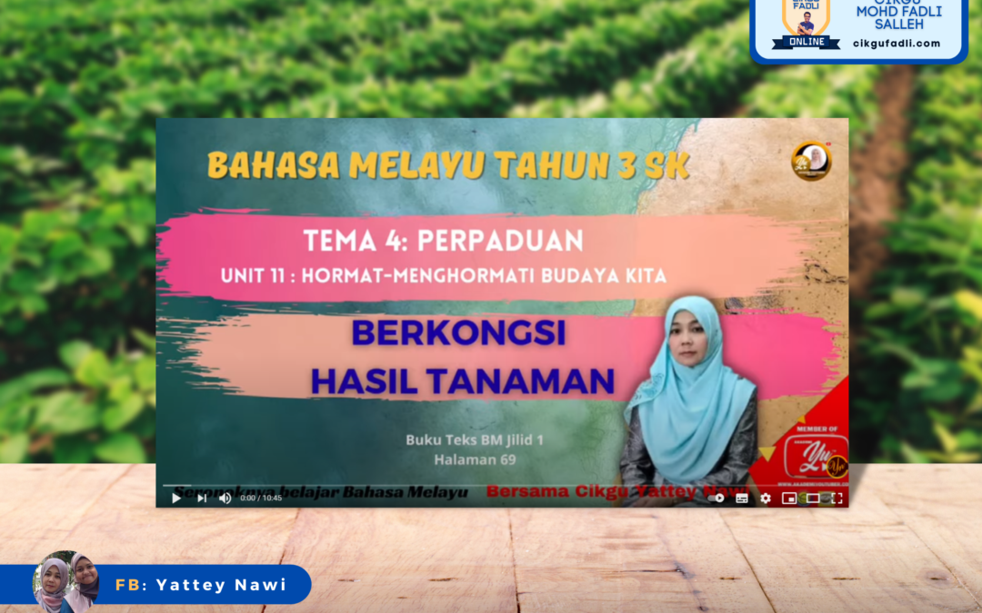 Bahasa Melayu Tahun 3 SK – Unit 10 : Perpaduan – Berkongsi Hasil Tanaman