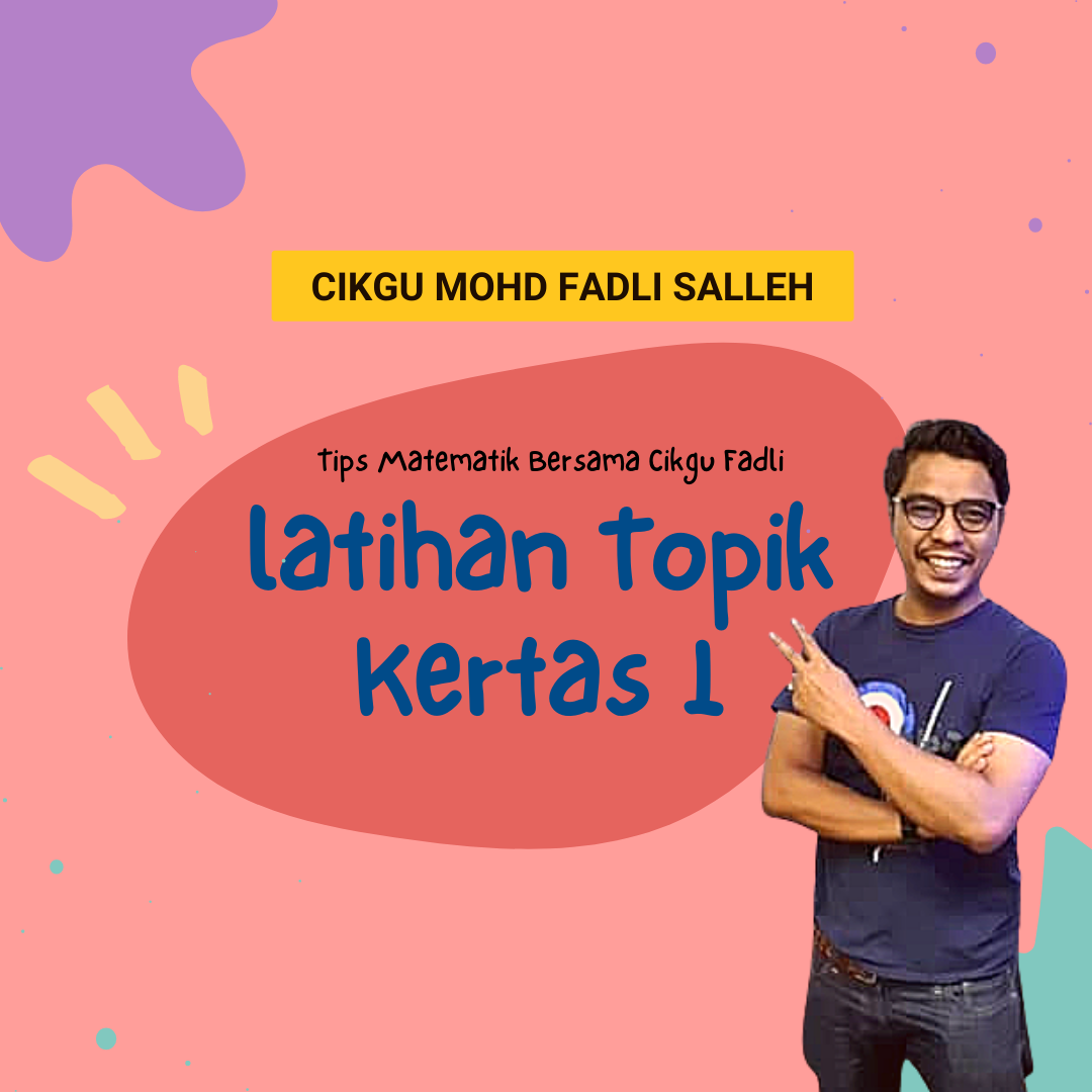 Latihan Topik Kertas 1 - Cikgu Mohd Fadli Salleh Online