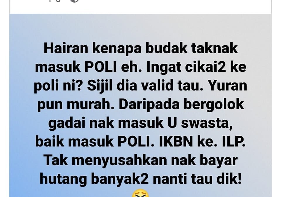 Adik-adik yang tak dapat tawaran IPTA, pertimbangkan untuk masuk POLI, IKBN, ILKKM dan seumpamanya sebelum mohon IPTS.