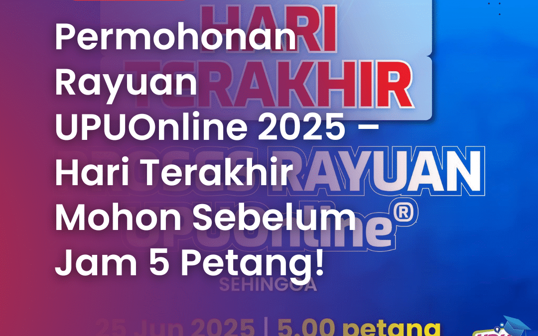 Permohonan Rayuan UPUOnline 2025 – Hari Terakhir Mohon Sebelum Jam 5 Petang!