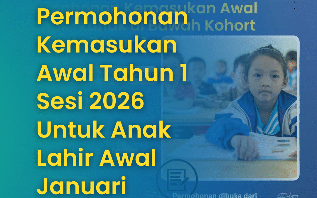 Permohonan Awal Tahun 1 Sesi 2026 untuk Anak Lahir Januari