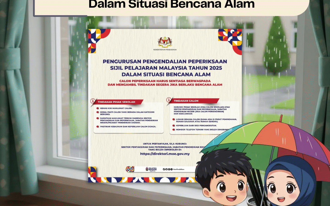 Hebahan KPM: Pengurusan SPM 2025 Dalam Situasi Bencana Alam