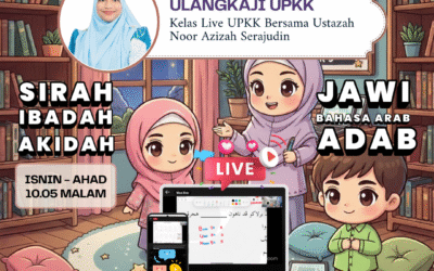 Kelas Live UPKK Bersama Ustazah Noor Azizah Serajudin