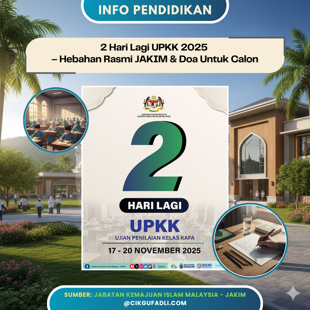 2 hari lagi UPKK 2025 dengan hebahan rasmi JAKIM, memaparkan pelajar Islam dalam suasana peperiksaan, sekolah moden, dan tarikh Ujian Penilaian Kelas KAFA 17 hingga 20 November 2025.