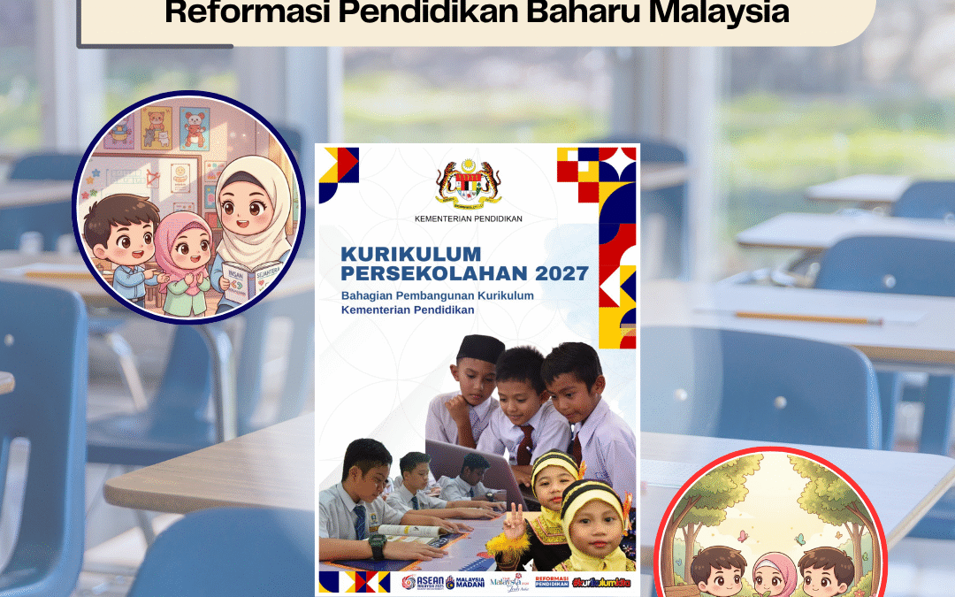 Kurikulum Persekolahan 2027 (KP2027): Reformasi Pendidikan Baharu Malaysia
