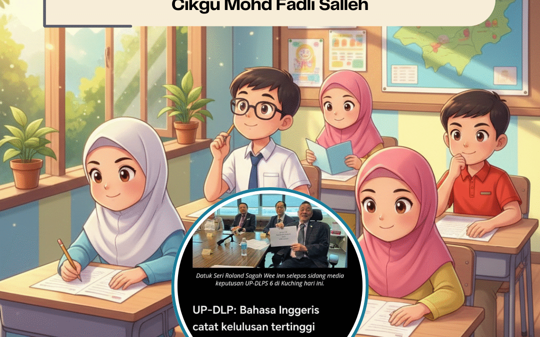 Keputusan UP-DLPS Sarawak 2024: Analisis Cikgu Mohd Fadli Salleh