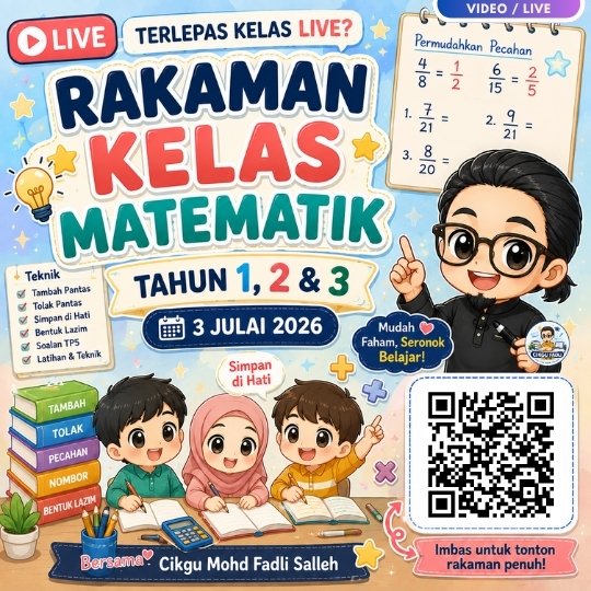 Poster chibi rakaman kelas Matematik Tahun 1, Tahun 2 dan Tahun 3 bersama Cikgu Mohd Fadli Salleh yang memaparkan teknik tambah, tolak, Simpan di Hati serta ruang kod QR untuk menonton rakaman penuh.